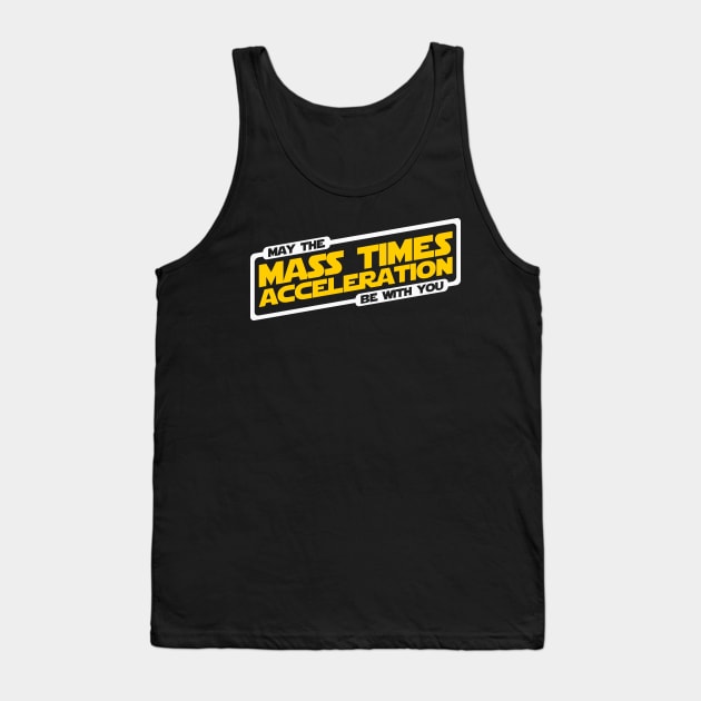Mass Times Acceleration Tank Top by CrazyShirtLady